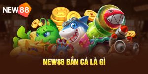 New88 Bắn Cá Là Gì? – Tham Gia Chơi Trải Nghiệm Giải Trí