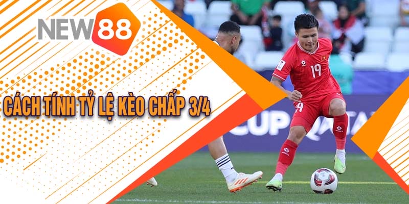 Cách tính tỷ lệ kèo chấp 3/4